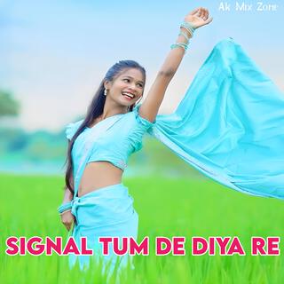 Signal Tum De Diya Re