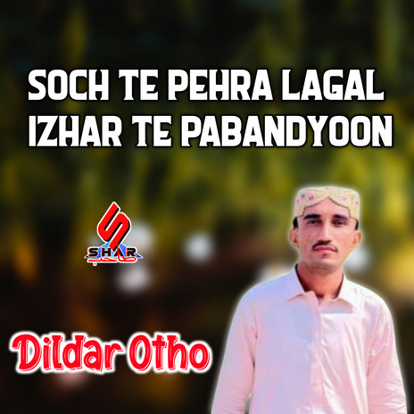 Soch Te Pehra Lagal Izhar Te Pabandyoon | Boomplay Music