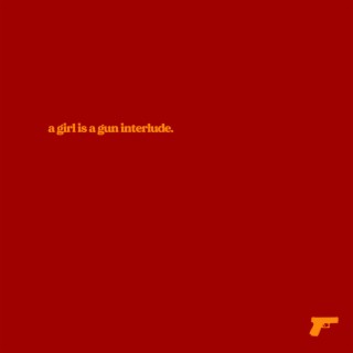 a girl is a gun interlude.