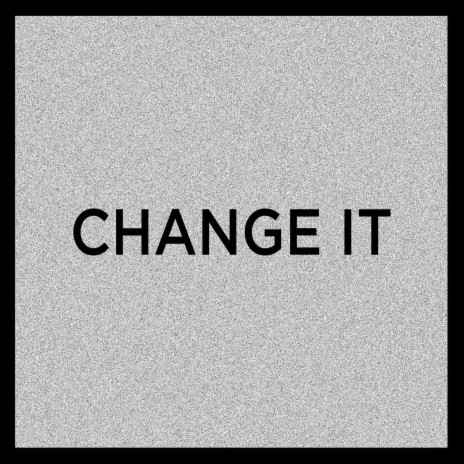 Change It (Original Mix)