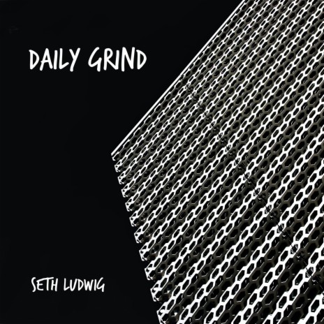 Seth Ludwig Daily Grind (Snippet) | Boomplay Music