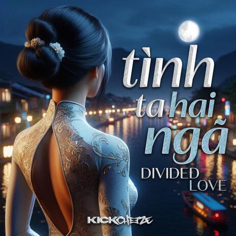 Tình Ta Hai Ngã (Divided Love) - Hard Vina | Boomplay Music