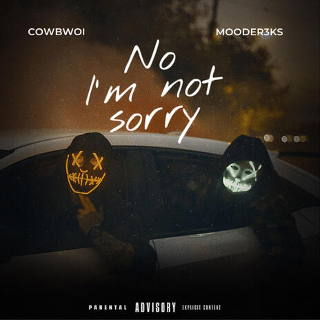 No i'm not sorry ft. Mooder3ks | Boomplay Music