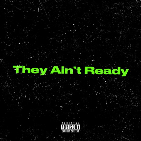 They Ain't Ready | Boomplay Music