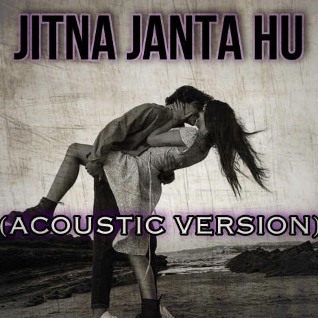Jitna Janta Hu (Acoustic Version) | Boomplay Music