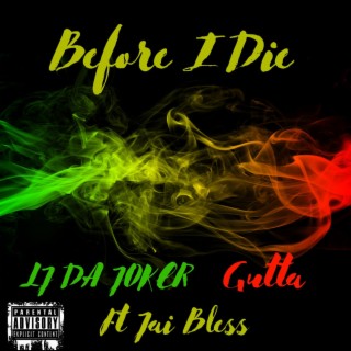 Before I Die ft. Gutta & Jai Bless lyrics | Boomplay Music