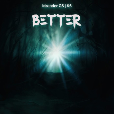 BETTER ft. K6 | Boomplay Music