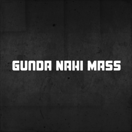 Gunda Nahi Mass | Boomplay Music