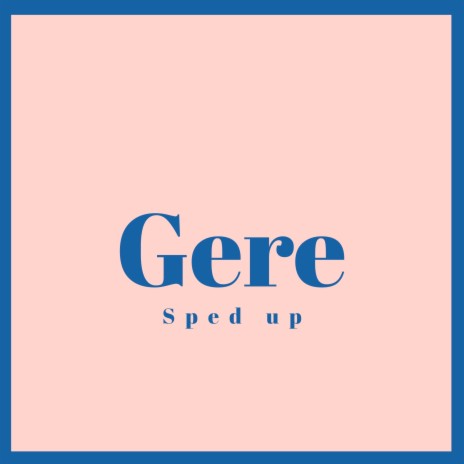Gere (Sped Up) | Boomplay Music