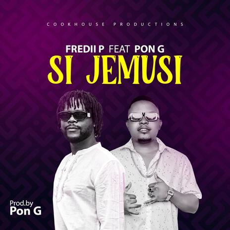 Si Jemusi ft. Pon G | Boomplay Music