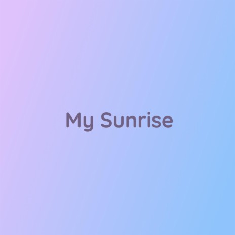 My Sunrise | Boomplay Music