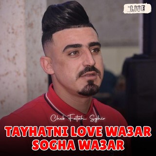 Tayhatni Love Wa3ar Sogha Wa3ar (Live)