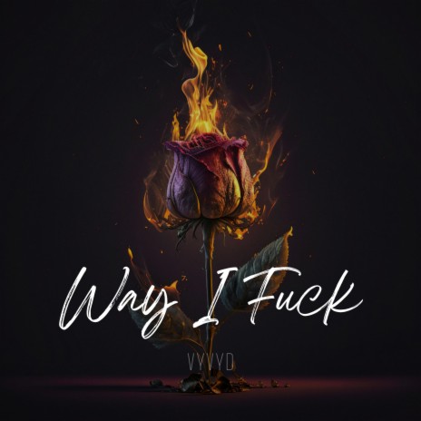 Way I Fuck | Boomplay Music