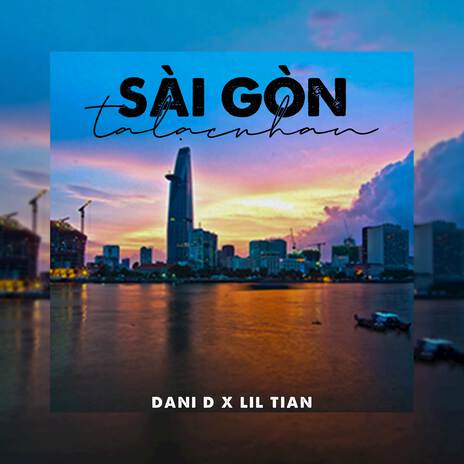 Sài Gòn, Ta Lạc Nhau! (New Version) ft. Lil Tian | Boomplay Music