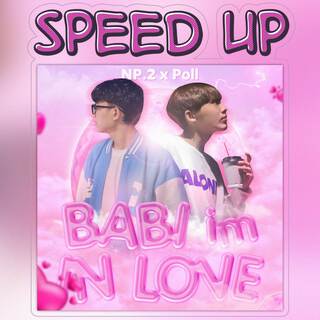 BABI IM IN LOVE (Speed Up)