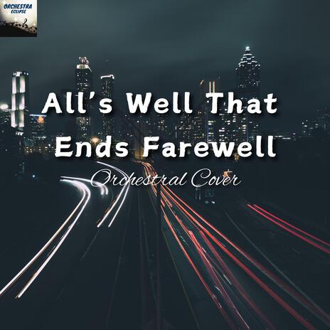 All's Well That Ends Farewell | Boomplay Music