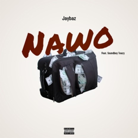 Jaybaz - Nawo (feat. Soundboy Teazy) | Boomplay Music