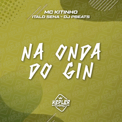 Hoje na Onda do Gin ft. ITALO SENA & DJ PBEATS | Boomplay Music