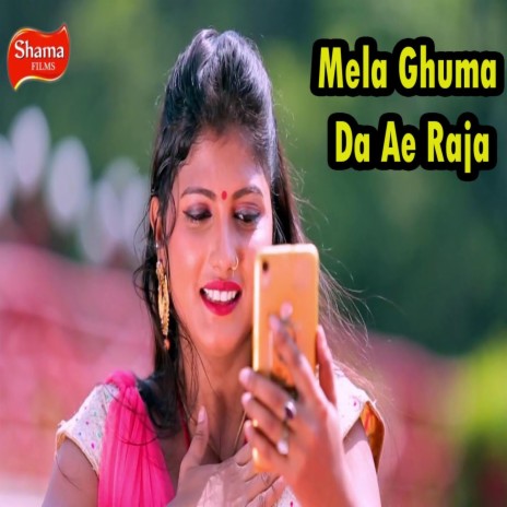 Mela Ghuma Da Ae Raja | Boomplay Music