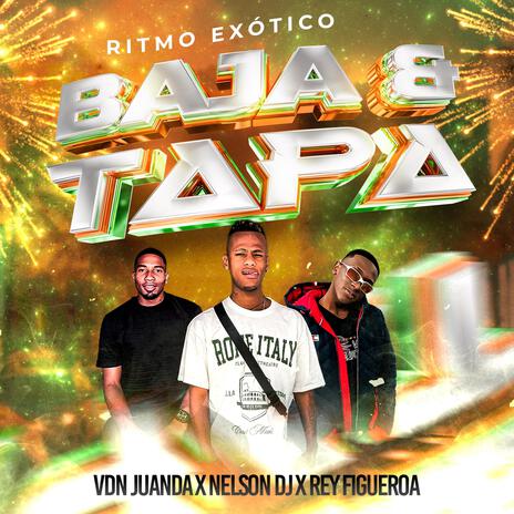 Baja & Tapa (Ritmo Exótico) ft. Rey Figueroa & Vdn Juanda | Boomplay Music