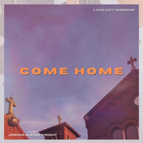 Come Home (feat. Joshua Glenn Wright)