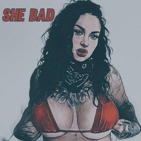 She Bad | Boomplay Music