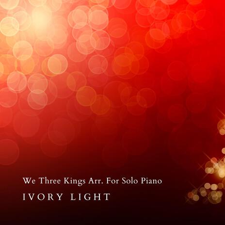 We Three Kings Arr. For Solo Piano