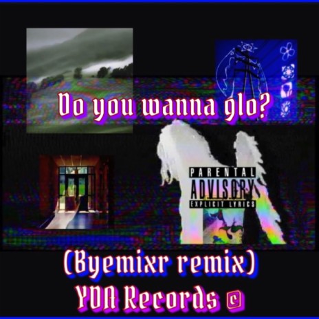 Do You Wanna Glo? ft. Byemixr | Boomplay Music