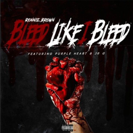 Bleed Like I Bleed ft. Purple Heart & Jr G