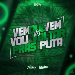 VEM QUE VEM VS VOU VOLTAR PRAS PUT4