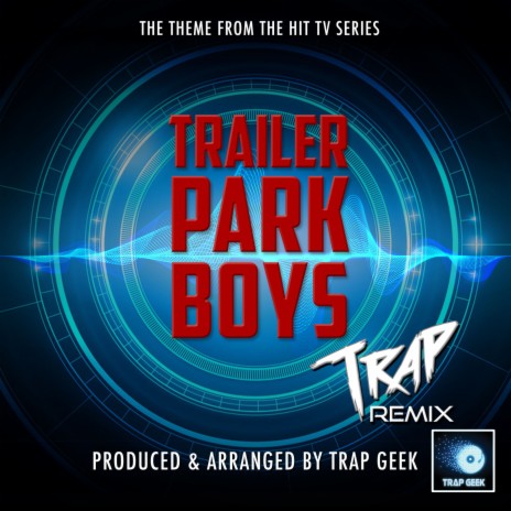 Trailer Park Boys Main Theme (From Trailer Park Boys) (Trap Version)