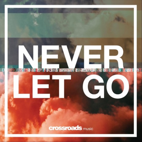 Never Let Go | Boomplay Music