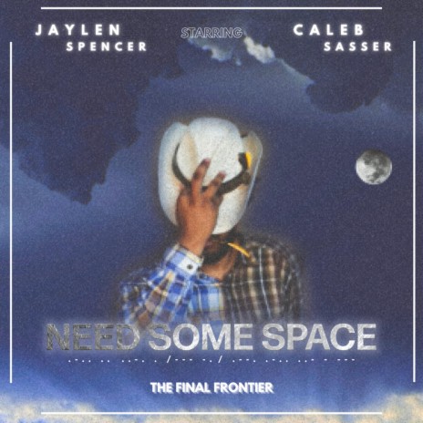 Need Some Space ft. Caleb Sasser