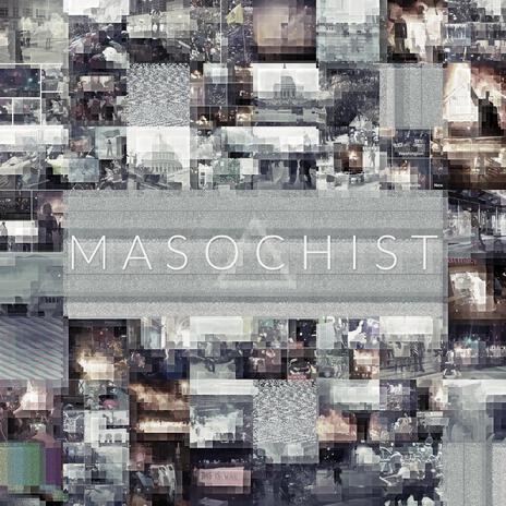 MASOCHIST | Boomplay Music