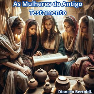 As Mulheres do Antigo Testamento