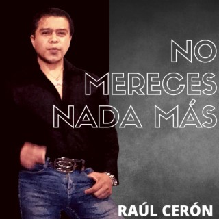 No Mereces Nada Más