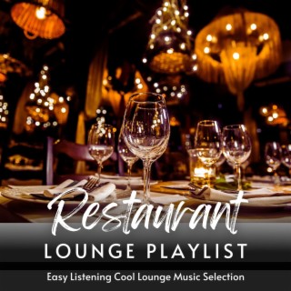 Restaurant Lounge Playlist: Easy Listening Cool Lounge Music Selection