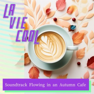 Soundtrack Flowing in an Autumn Cafe