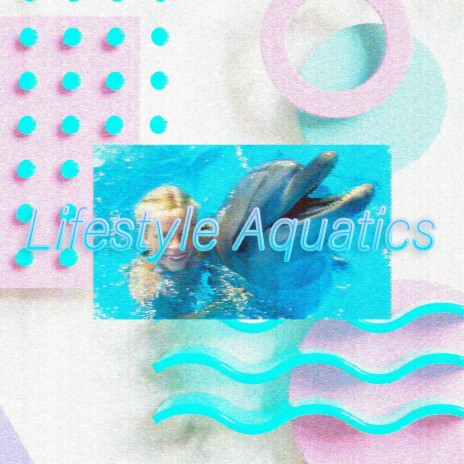 Lifestyle Aquatics | Boomplay Music