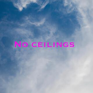 No Ceilings