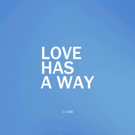 LOVE HAS A WAY
