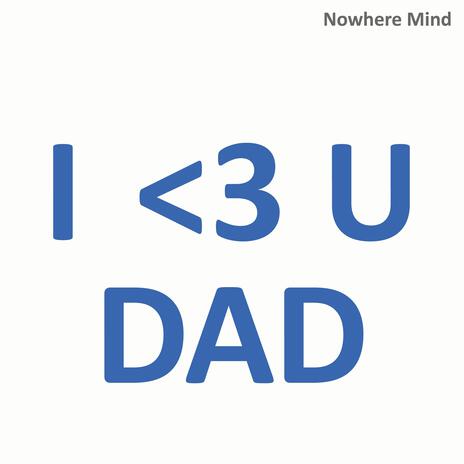 I Love You Dad | Boomplay Music