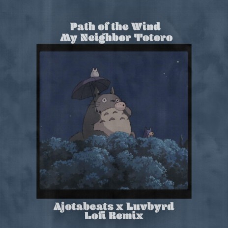 Path Of The Wind (My Neighbor Totoro) lofi ft. Luvbyrd | Boomplay Music