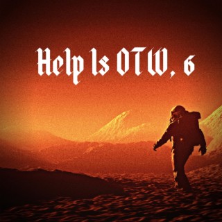 Help Is OTW, Pt. 6