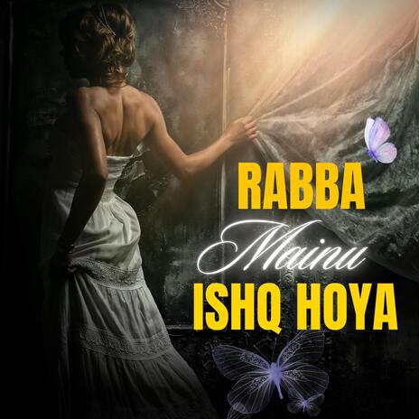 Rabba Mainu Ishq Hoya | Boomplay Music