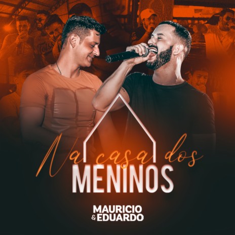 Só Eu e Você (Na Casa dos Meninos) ft. Maurício & Eduardo | Boomplay Music