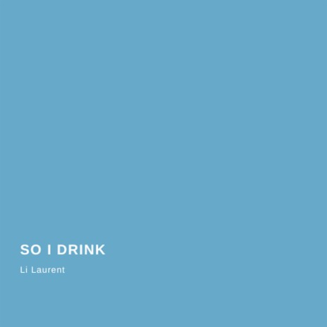 So I Drink | Boomplay Music
