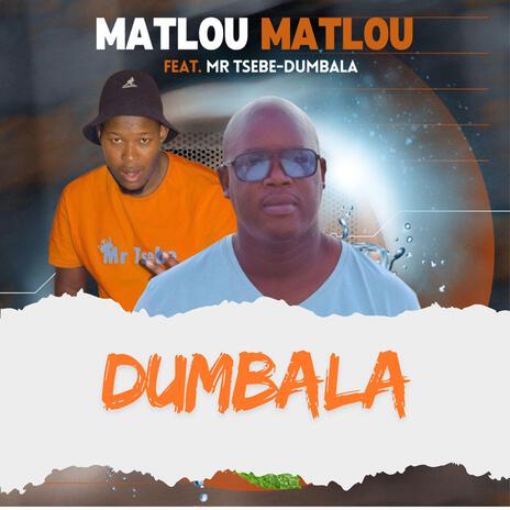 Dumbala (feat. Mr Tsebe) | Boomplay Music