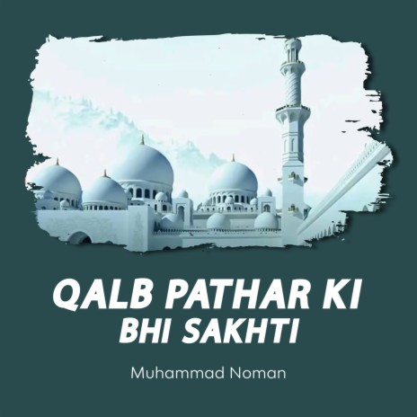 Qalb Pathar Ki Bhi Sakhti | Boomplay Music