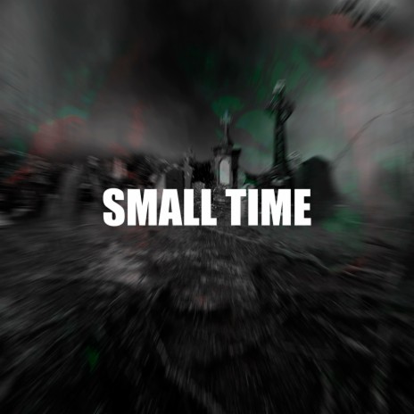 SMALL TIME | Boomplay Music